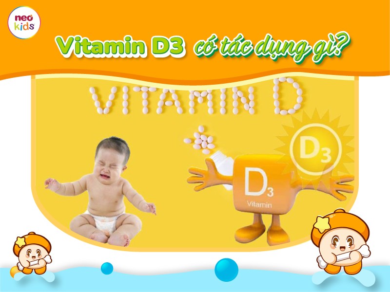 Vitamin D3 có tác dụng gì đối với sự phát triển của trẻ?